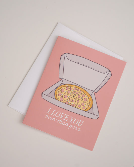 Love You More Than Pizza Greeting Card