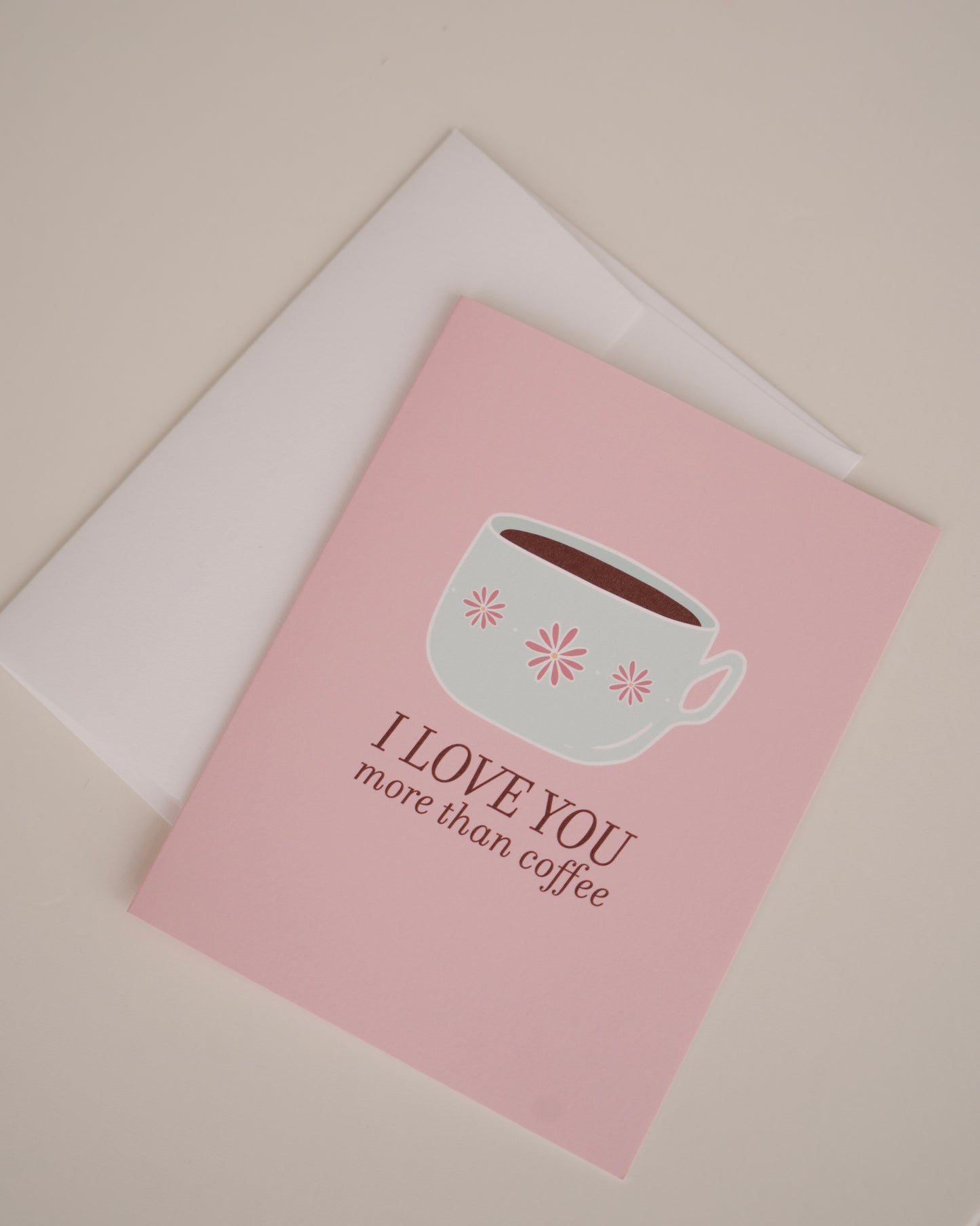 Love You More Than Coffee Greeting Card