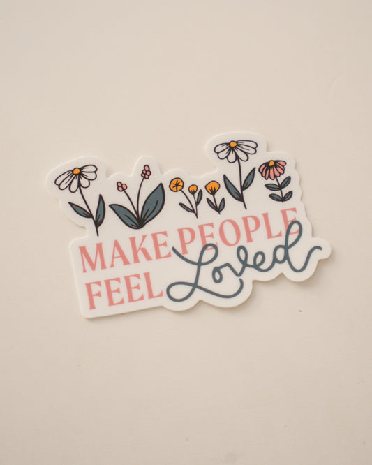 Make People Feel Loved Sticker