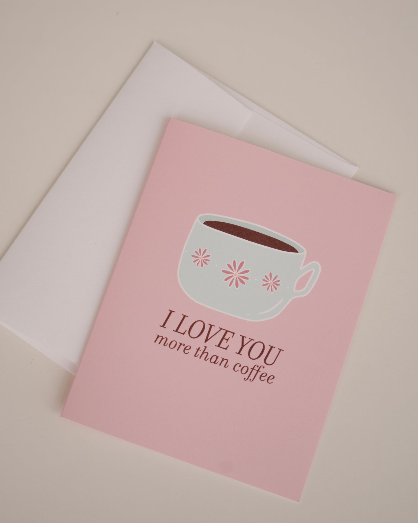 Love You More Than Coffee Greeting Card