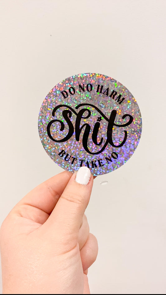 Do No Harm But Take No Sh*t Glitter Sticker