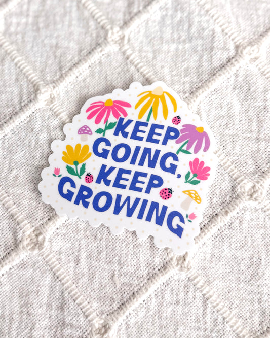 Keep Going Keep Growing Bold Blooms Sticker