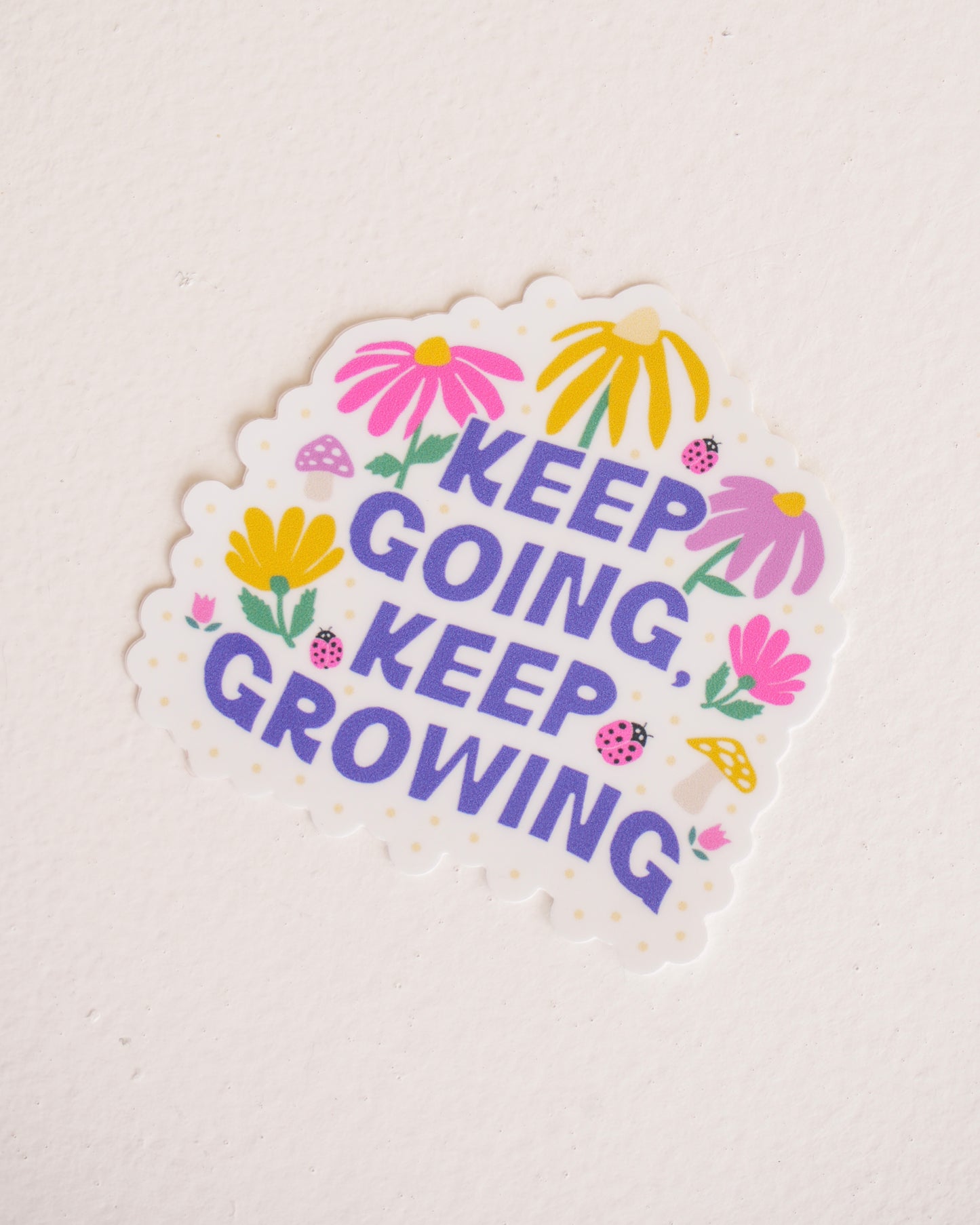Keep Going Keep Growing Bold Blooms Sticker
