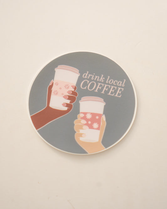 Drink Local Coffee Sticker