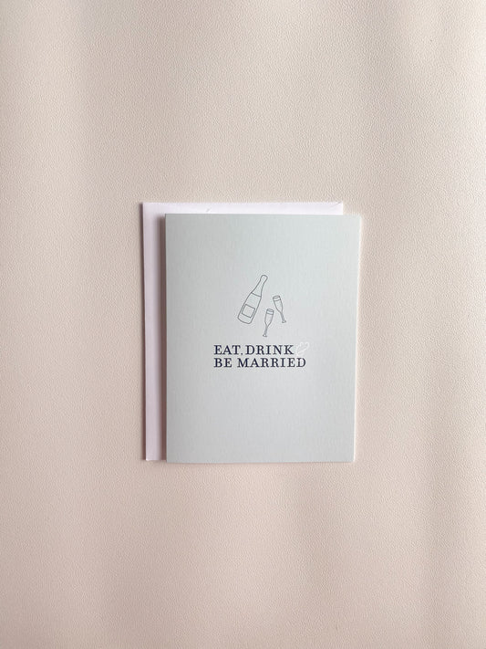 Eat, Drink & Be Married Greeting Card