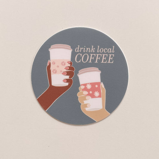 Drink Local Coffee Sticker