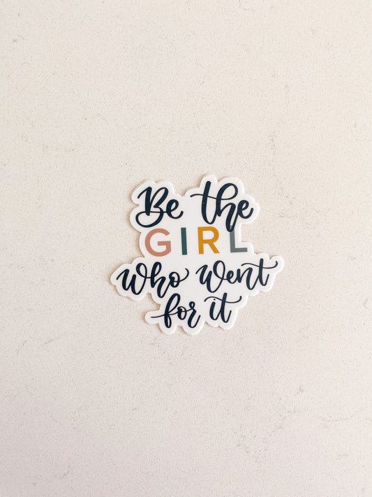 Be The Girl Who Went For It Sticker